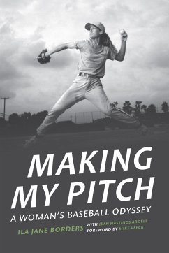 Making My Pitch: A Woman's Baseball Odyssey - Borders, Ila Jane; Ardell, Jean Hastings