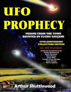 UFO Prophecy: Visions From the Town Haunted By Flying Saucers - 50th Anniversary Collectors Edition - Beckley, Timothy Green; Swartz, Tim R.; Shuttlewood, Janina