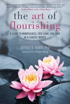 The Art of Flourishing: A Guide to Mindfulness, Self-Care, and Love in a Worrisome World - Rubin, Jeffrey B.