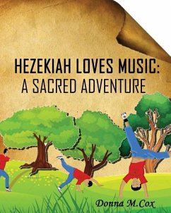 Hezekiah Loves Music: A Sacred Adventure - Cox, Donna M.