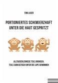 Portioniertes sch(m)erzhaft unter die Haut gespritzt