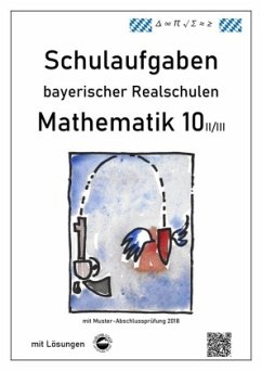 Mathematik 10 II/II - Schulaufgaben bayerischer Realschulen - mit Lösungen - Arndt, Claus