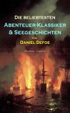 Die beliebtesten Abenteuer-Klassiker & Seegeschichten von Daniel Defoe (Illustrierte Ausgaben) (eBook, ePUB)