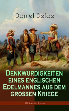 Denkwürdigkeiten eines englischen Edelmannes aus dem großen Kriege (Historischer Roman) (eBook, ePUB) - Defoe, Daniel