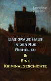 Das graue Haus in der Rue Richelieu & Eine Kriminalgeschichte (eBook, ePUB)