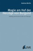 Magie am Hof der Herzöge von Burgund (eBook, PDF)