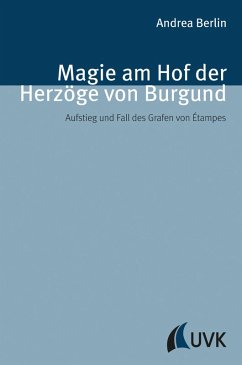 Magie am Hof der Herzöge von Burgund (eBook, PDF) - Berlin, Andrea