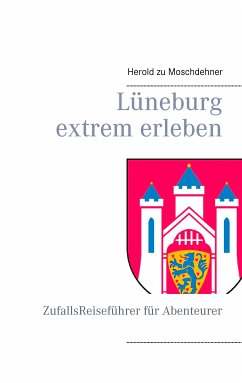 Lüneburg extrem erleben (eBook, ePUB) - zu Moschdehner, Herold