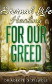 Eternal Life; Healing for Our Greed (eBook, ePUB) Eternal Life; Healing for Our Greed (eBook, ePUB)
