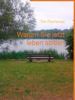 Warum Sie jetzt leben sollten (eBook, ePUB)