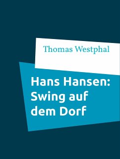 Hans Hansen: Swing auf dem Dorf (eBook, ePUB) - Westphal, Thomas