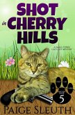 Shot in Cherry Hills: A Small-Town Cat Cozy Mystery (Cozy Cat Caper Mystery, #5) (eBook, ePUB)