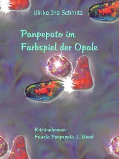 Panpepato im Farbspiel der Opale (eBook, ePUB) - Schmitz, Ulrike Ina