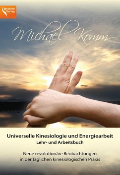Universelle Kinesiologie und Energiearbeit. Lehr- und Arbeitsbuch (eBook, ePUB) - Komm, Michael