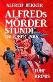 Alfreds Mörder-Stunde Oktober 2016: Fünf Krimis (eBook, ePUB)