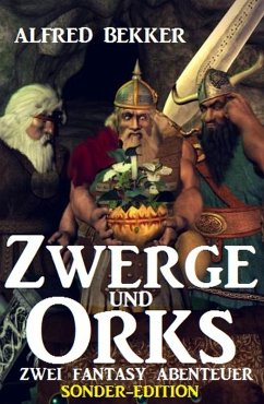 Zwerge und Orks: Zwei Fantasy Abenteuer - Sonder-Edition (eBook, ePUB) - Bekker, Alfred