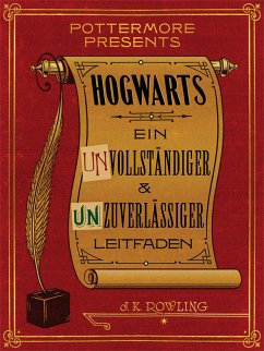 Hogwarts Ein unvollständiger und unzuverlässiger Leitfaden (eBook, ePUB) - Rowling, J. K.