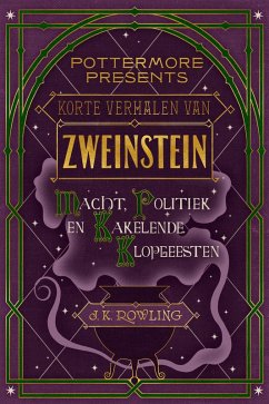 Korte verhalen van Zweinstein: macht, politiek en kakelende klopgeesten (eBook, ePUB) - Rowling, J. K.