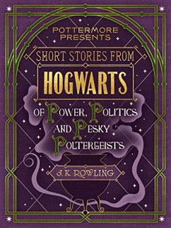 Short Stories from Hogwarts of Power, Politics and Pesky Poltergeists (eBook, ePUB) - Rowling, J. K.