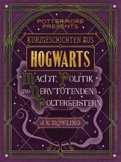 Kurzgeschichten aus Hogwarts: Macht, Politik und nervtötende Poltergeister (eBook, ePUB) - Rowling, J. K.