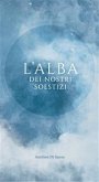 L'alba Dei Nostri Solstizi (eBook, ePUB)