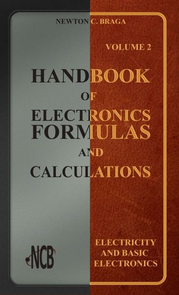 Handbook of Electronics Formulas and Calculations - Volume 2 (eBook, ePUB) Handbook of Electronics Formulas and Calculations - Volume 2 (eBook, ePUB)