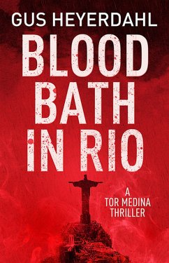 Blood Bath in Rio (A Tor Medina Thriller, #1) (eBook, ePUB) - Heyerdahl, Gus