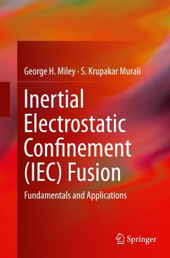 Inertial Electrostatic Confinement (IEC) Fusion - Miley, George H.;Murali, S. Krupakar