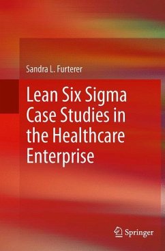 Lean Six Sigma Case Studies in the Healthcare Enterprise - Furterer, Sandra L.