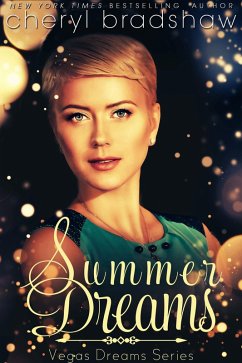 Summer Dreams (Vegas Dreams, #4) (eBook, ePUB) - Bradshaw, Cheryl Summer Dreams (Vegas Dreams, #4) (eBook, ePUB) - Bradshaw, Cheryl