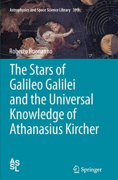 The Stars of Galileo Galilei and the Universal Knowledge of Athanasius Kircher - Buonanno, Roberto