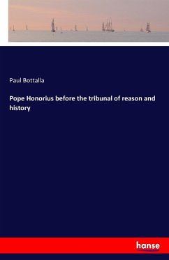 Pope Honorius before the tribunal of reason and history - Bottalla, Paul