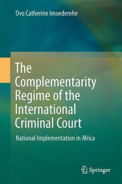 The Complementarity Regime of the International Criminal Court - Imoedemhe, Ovo Catherine