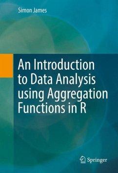 An Introduction to Data Analysis using Aggregation Functions in R - James, Simon