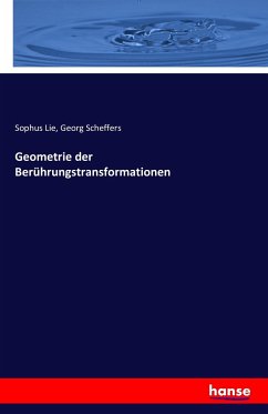 Geometrie der Berührungstransformationen - Lie, Sophus;Scheffers, Georg
