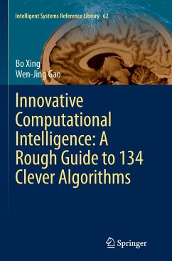 Innovative Computational Intelligence: A Rough Guide to 134 Clever Algorithms - Xing, Bo;Gao, Wen-Jing