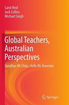 Global Teachers, Australian Perspectives - Reid, Carol;Collins, Jock;Singh, Michael
