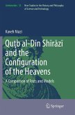 Qu¿b al-D¿n Sh¿r¿z¿ and the Configuration of the Heavens Qu¿b al-D¿n Sh¿r¿z¿ and the Configuration of the Heavens