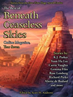 The Best of Beneath Ceaseless Skies Online Magazine, Year Seven (eBook, ePUB) - Parker, K. J.; Vaughn, Carrie; Lee, Yoon Ha; Bodard, Aliette De; Parks, Richard; Files, Gemma