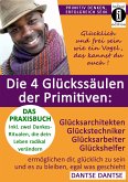 Die 4 Glückssäulen der Primitiven: Glücksarchitekten, Glückstechniker, Glücksarbeiter, Glückshelfer (eBook, ePUB)