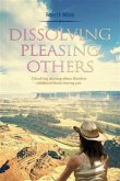 Dissolving Pleasing Others (eBook, ePUB)