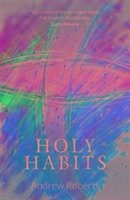 Holy Habits - Roberts, Andrew