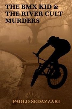 The BMX Kid & The River Cult Murders - Sedazzari, Paolo