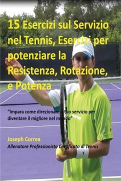 15 Esercizi sul Servizio nel Tennis, Esercizi per potenziare la Resistenza, Rotazione, e Potenza - Correa, Joseph