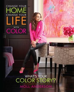 Change Your Home, Change Your Life with Color - Anderson, Moll