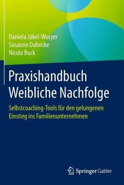 Praxishandbuch Weibliche Nachfolge - Jäkel-Wurzer, Daniela;Dahncke, Susanne;Buck, Nicola