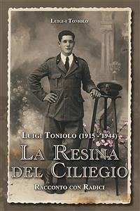 Luigi Toniolo (1915-1944). La resina del ciliegio (eBook, ePUB) - Luigi; Toniolo, I