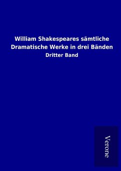 William Shakespeares sämtliche Dramatische Werke in drei Bänden - Shakespeare