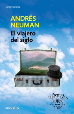 El Viajero del Siglo / Traveler of the Century: A Novel - Neuman, Andres