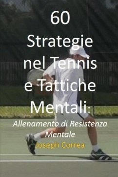 60 Strategie nel Tennis e Tattiche Mentali - Correa, Joseph